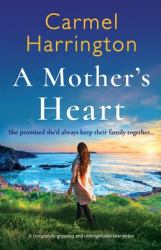 A Mother's Heart : A Completely Gripping and Unforgettable Tear-Jerker