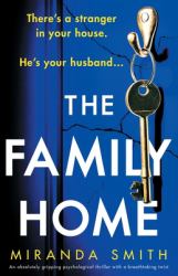 The Family Home : An Absolutely Gripping Psychological Thriller with a Breathtaking Twist