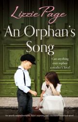 An Orphan's Song : An Utterly Unputdownable, Heart-Warming and Emotional Historical Novel