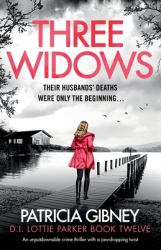 Three Widows : An Unputdownable Crime Thriller with a Jaw-Dropping Twist