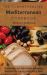 The Comprehensive Mediterranean Cookbook : Irresistible and Affordable Everyday Recipes for Eating and Living Well