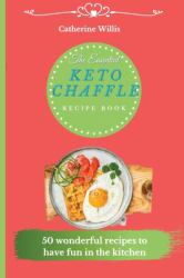 The Essential Keto Chaffle Recipe Book : 50 Amazing Recipes to Delight Every Day