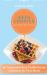 Keto Chaffle Quick Recipes : An Unmissable Keto Chaffle Recipe Collection for Your Meals
