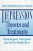 Depression: Theories and Treatments : Psychological, Biological, and Social Perspectives