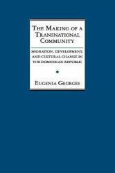 The Making of a Transnational Community : Migration, Development, and Cultural Change in the Dominican Republic