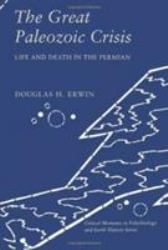 The Great Paleozoic Crisis : Life and Death in the Permian