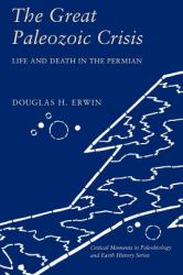 The Great Paleozoic Crisis : Life and Death in the Permian