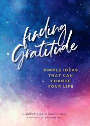 Finding Gratitude : Simple Ideas That Can Change Your Life
