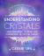 The Zenned Out Guide to Understanding Crystals : Your Handbook to Using and Connecting to Crystal Energy