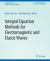 Integral Equation Methods for Electromagnetic and Elastic Waves Integral Equation Methods for Electromagnetic and Elastic Waves