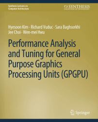 Performance Analysis and Tuning for General Purpose Graphics Processing Units (GPGPU)