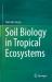 Soil Biology in Tropical Ecosystems Soil Biology in Tropical Ecosystems