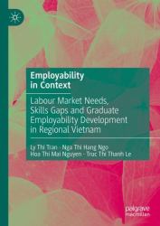 Employers and Graduate Employability in Vietnam : Practices, Challenges and Possibilities