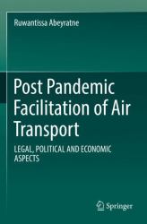 Post Pandemic Facilitation of Air Transport : Legal, Political and Economic Aspects