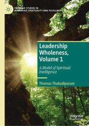 Leadership Wholeness : A Model of Spiritual Intelligence