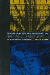 Narratives and Spaces : Technology and the Construction of American Culture