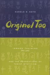 Original Tao : Inward Training (Nei-Yeh) and the Foundations of Taoist Mysticism