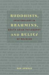 Buddhists, Brahmins, and Belief : Epistemology in South Asian Philosophy of Religion