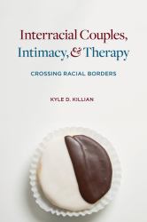 Interracial Couples, Intimacy, and Therapy : Crossing Racial Borders