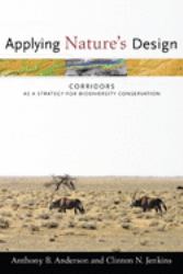 Applying Nature's Design : Corridors As a Strategy for Biodiversity Conservation