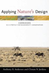 Applying Nature's Design : Corridors As a Strategy for Biodiversity Conservation