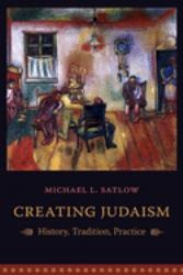 Creating Judaism : History, Tradition, Practice