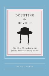 Doubting the Devout : The Ultra-Orthodox in the Jewish American Imagination