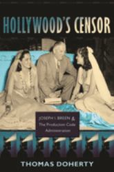Hollywood's Censor : Joseph I. Breen and the Production Code Administration