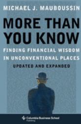 More Than You Know : Finding Financial Wisdom in Unconventional Places (Updated and Expanded)
