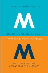Between a Man and a Woman? : Why Conservatives Oppose Same-Sex Marriage
