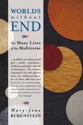 Worlds Without End : The Many Lives of the Multiverse