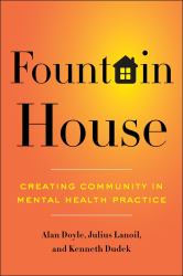 Fountain House : Creating Community in Mental Health Practice