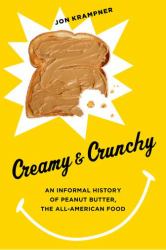 Creamy and Crunchy : An Informal History of Peanut Butter, the All-American Food
