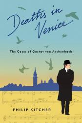 Deaths in Venice : The Cases of Gustav Von Aschenbach