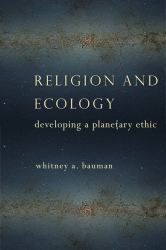 Religion and Ecology : Developing a Planetary Ethic