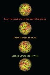 Four Revolutions in the Earth Sciences : From Heresy to Truth