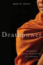 Deathpower : Buddhism's Ritual Imagination in Cambodia