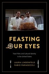 Feasting Our Eyes : Food Films and Cultural Identity in the United States