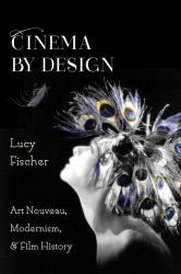 Cinema by Design : Art Nouveau, Modernism, and Film History