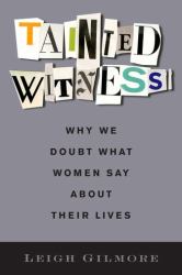 Tainted Witness : Why We Doubt What Women Say about Their Lives