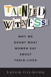 Tainted Witness : Why We Doubt What Women Say about Their Lives