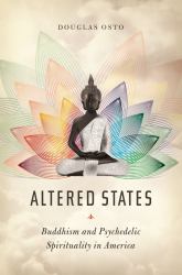 Altered States : Buddhism and Psychedelic Spirituality in America