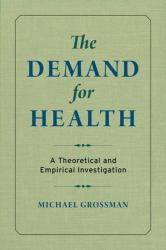 The Demand for Health : A Theoretical and Empirical Investigation