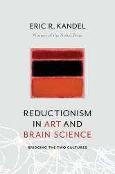 Reductionism in Art and Brain Science : Bridging the Two Cultures
