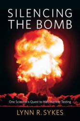 Silencing the Bomb : One Scientist's Quest to Halt Nuclear Testing