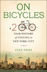 On Bicycles : A 200-Year History of Cycling in New York City