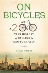 On Bicycles : A 200-Year History of Cycling in New York City