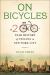 On Bicycles : A 200-Year History of Cycling in New York City On Bicycles : A 200-Year History of Cycling in New York City