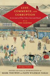 Lust, Commerce, and Corruption : An Account of What I Have Seen and Heard, by an Edo Samurai, Abridged Edition