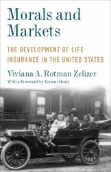 Morals and Markets : The Development of Life Insurance in the United States